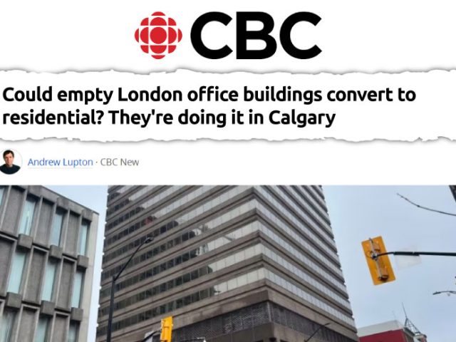 CBC: Could empty London office buildings convert to residential? They’re doing it in Calgary